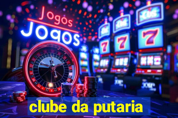 clube da putaria